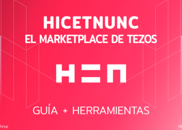 Hicetnunc, el marketplace de Tezos: Guía + 15 Herramientas