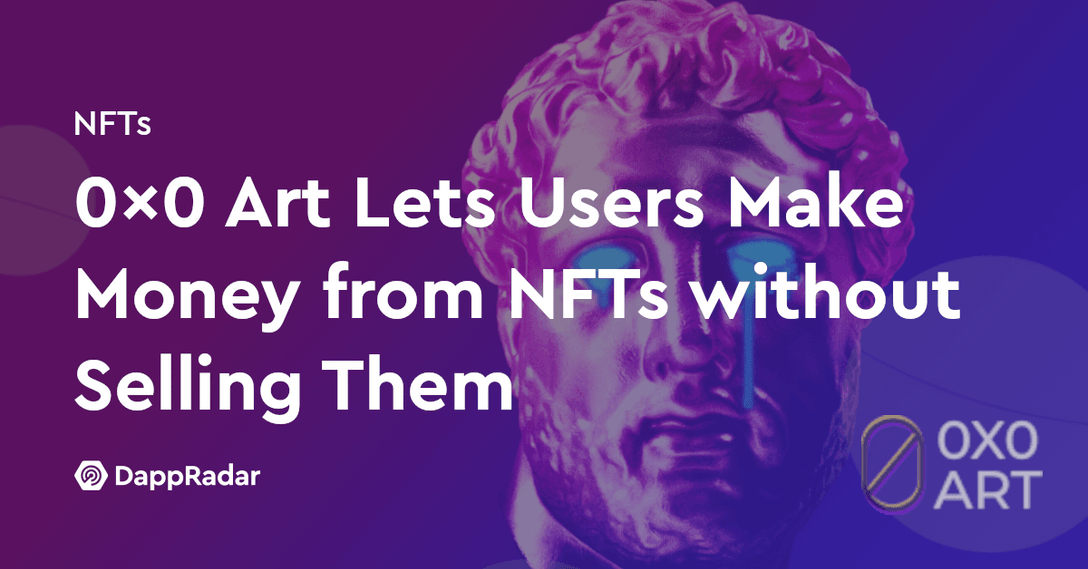 dappradar.com 0x0 art lets users make money from nfts without selling them blog post bg 0x0 art
