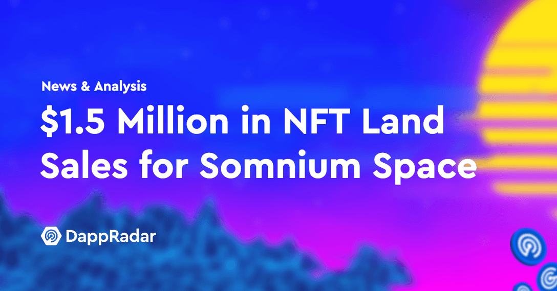 dappradar.com 1 5 million in nft land sales for somnium space untitled 2021 11 22t123533.623