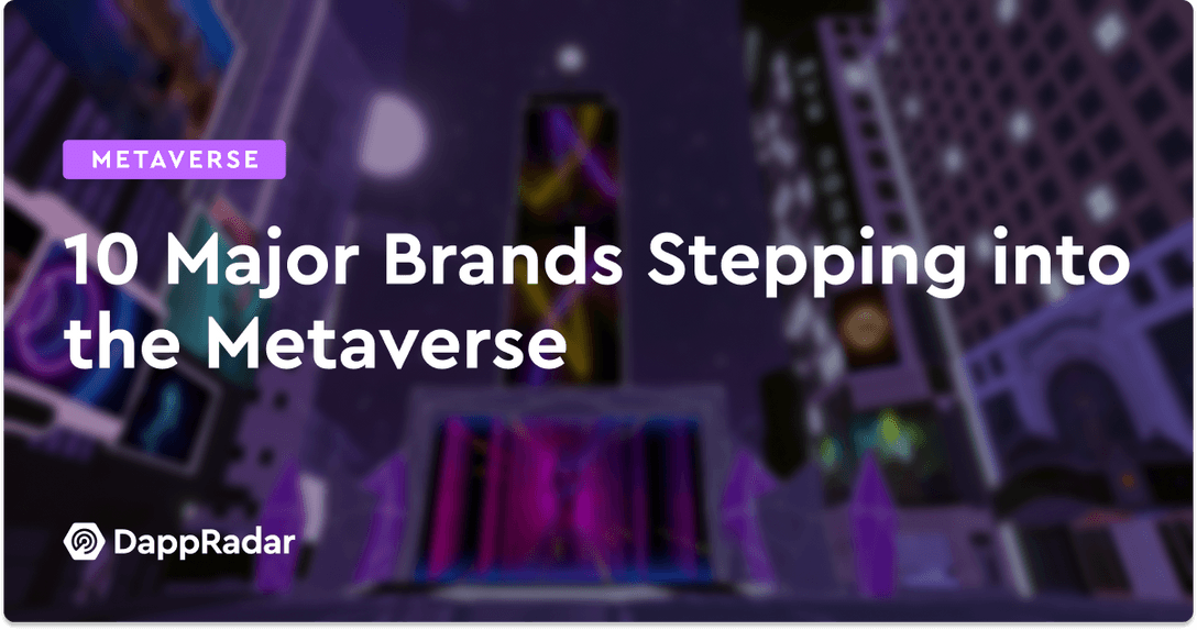dappradar.com 10 major brands stepping into the metaverse 10 major brands stepping into the metaverse