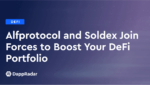 dappradar.com alfprotocol and soldex join forces to boost your defi portfolio alfprotocol and soldex join forces to boost your defi portfolio
