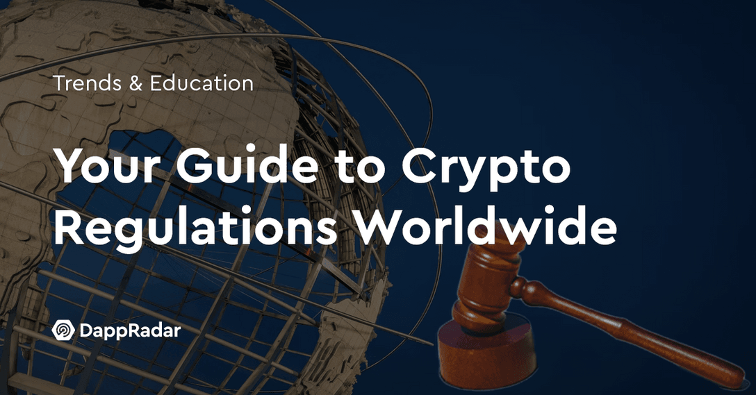 dappradar.com all you need to know about crypto regulations worldwide crypto regulations guide