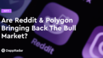 dappradar.com are reddit polygon bringing back the bull market are reddit polygon bringing back the bull market
