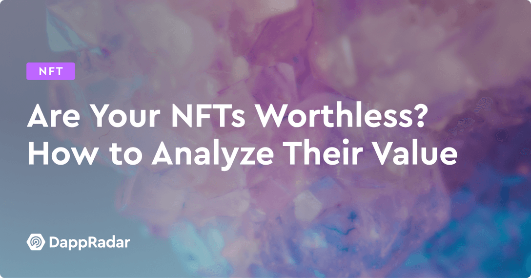 dappradar.com are your nfts worthless how to analyze their value are your nfts worthless how to analyze their value