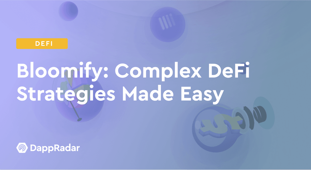 dappradar.com bloomify complex defi strategies made easy bloomify complex defi strategies made easy