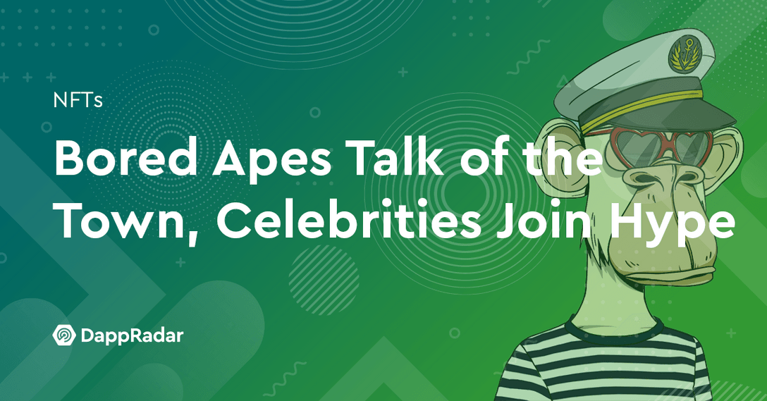 dappradar.com bored apes talk of the town celebrities join hype