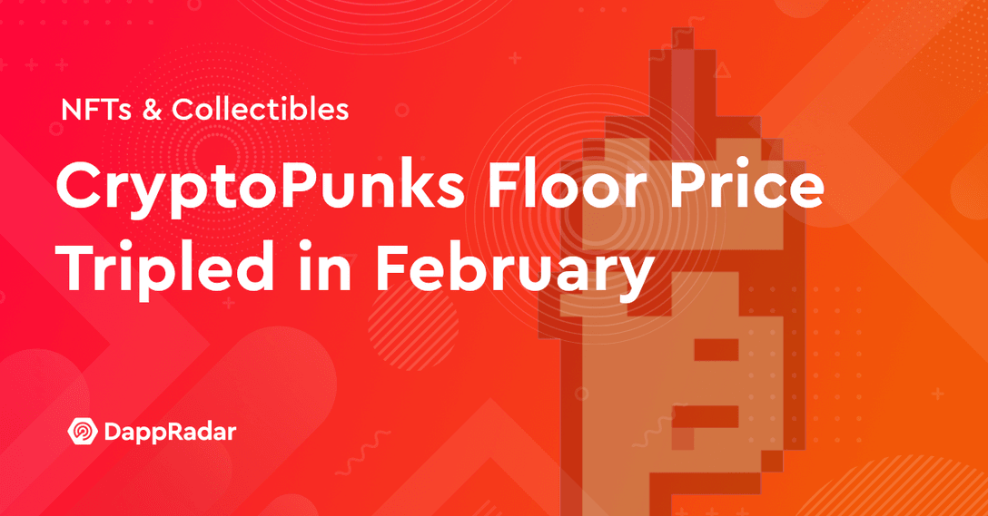 dappradar.com cryptopunk floor prices tripled in february cp floor price feb 2021