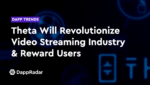 dappradar.com dapp trends theta will revolutionize video streaming industry reward users theta trends