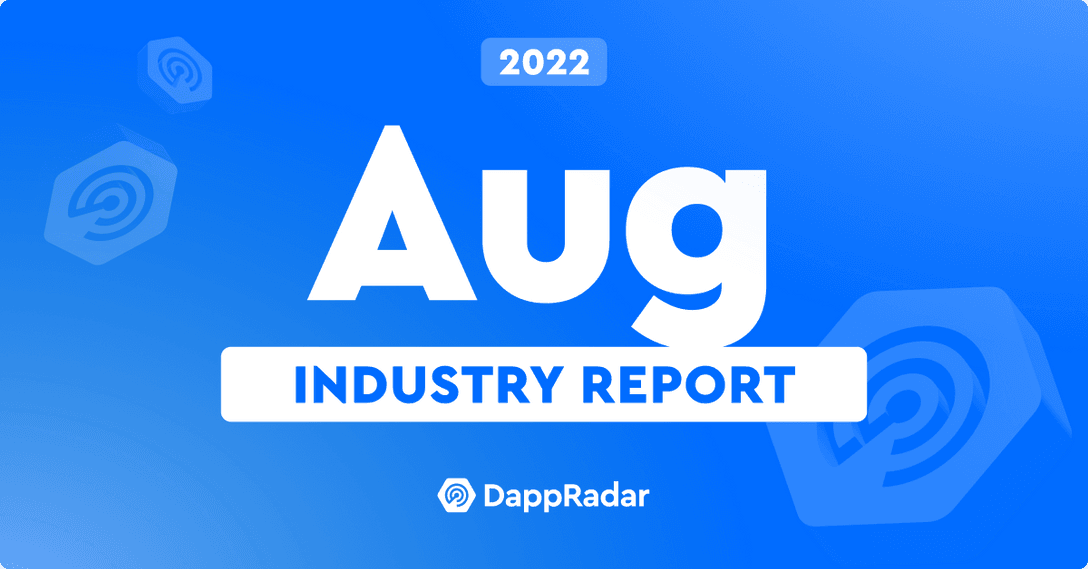 dappradar.com dappradar blockchain industry report august 2022 dappradar.com industry report aug 2022