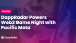 dappradar.com dappradar powers web3 game night with pacific meta dappradar powers web3 game night with pacific meta