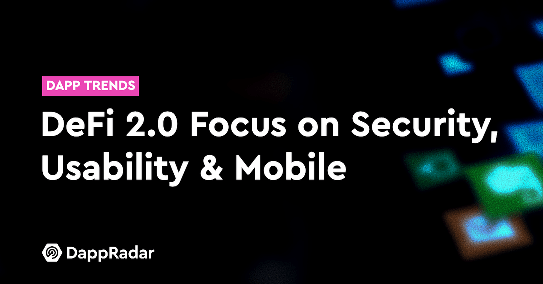 dappradar.com defi 2 0 focus on security usability mobile defi2.0