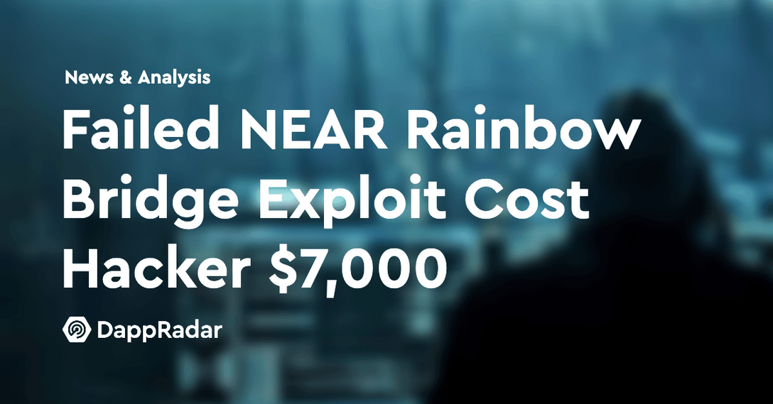 dappradar.com failed near rainbow bridge exploit cost hacker 7000 near hack fail