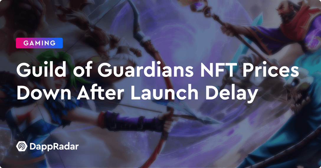 dappradar.com guild of guardians nft prices down after launch delay guild of guardians nft prices down after launch delay