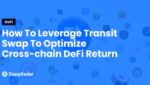 dappradar.com how to leverage transit swap to optimize cross chain defi return how to leverage transit swap to optimize cross chain defi return