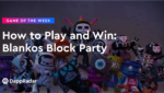 dappradar.com how to play and win blankos block party how to play and win blankos block party