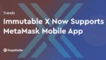 dappradar.com immutable x now supports metamask mobile app blog post bg immutable x