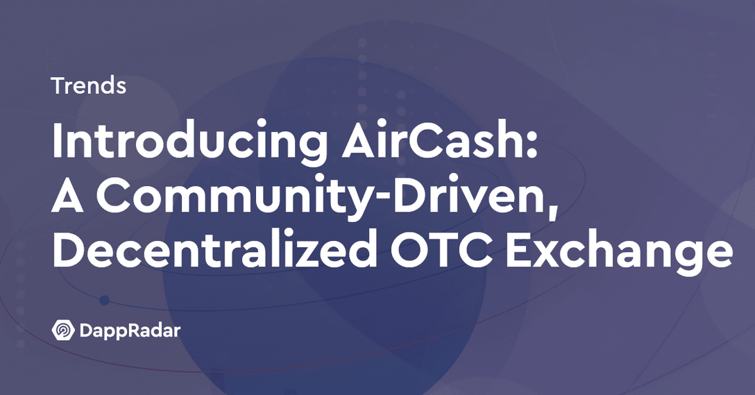 dappradar.com introducing aircash a community driven decentralized otc exchange blog post bg aircash
