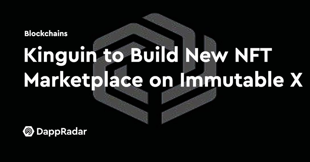 dappradar.com kinguin to build new nft marketplace on immutable x imm u