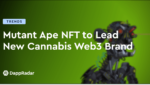 dappradar.com mutant ape nft to lead new cannabis web3 brand mutant ape nft to lead new cannabis web3 brand