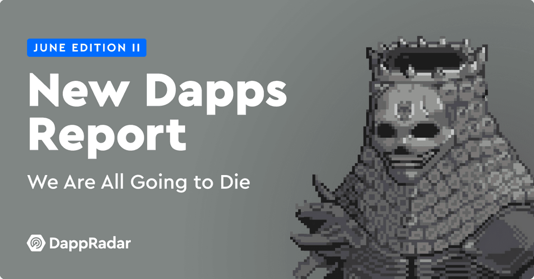 dappradar.com new dapps report we are all going to die embraces uncertainty dappradar.com new dapps report nft collectibles june wagdie