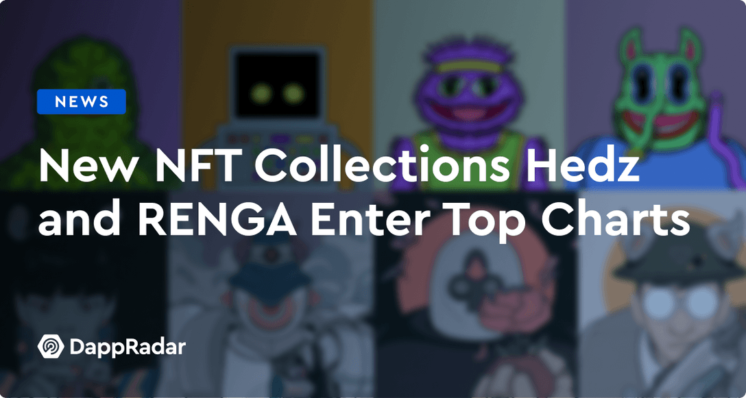 dappradar.com new nft collections hedz and renga enter top charts this week new nft collections hedz and renga enter top charts