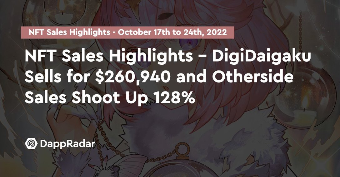 dappradar.com nft highlights digidaigaku sells for 260940 and otherside sales shoot up 128 nft sales highlights