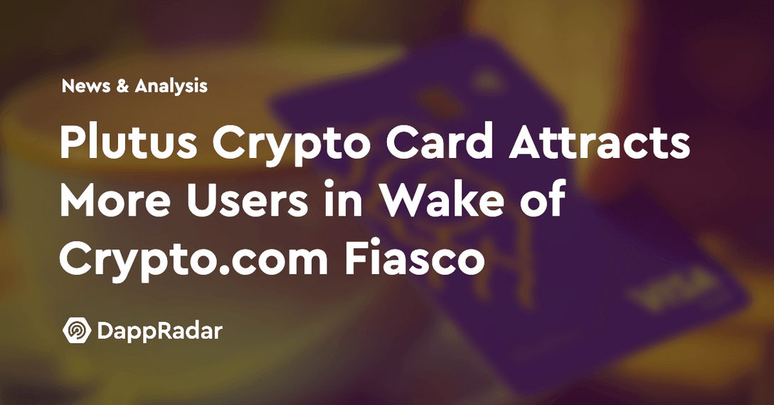 dappradar.com plutus crypto card attracts users in wake of crypto com fiasco plutus