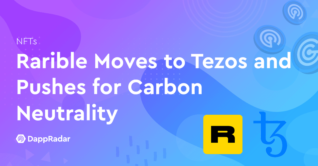 dappradar.com rarible moves to tezos and pushes for carbon neutrality