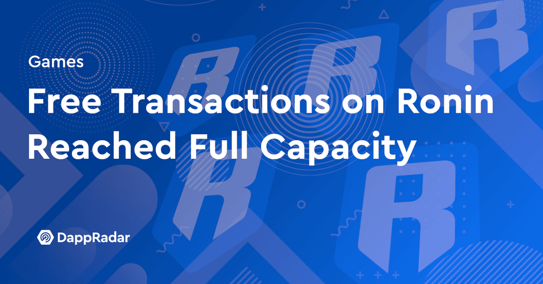 dappradar.com ronin network cant keep up with free transactions ronin transactions capacity