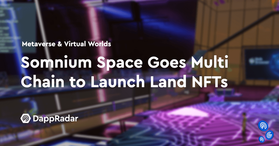 dappradar.com somnium space goes multi chain to launch nft land offering untitled 2021 11 16t151217.945