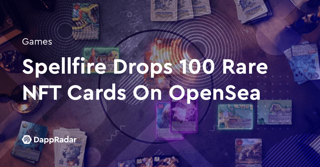 dappradar.com spellfire drops 100 rare nft cards on opensea spellfire rhumb 4