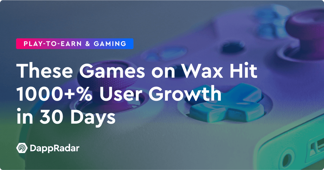 dappradar.com these games on wax hit 1000 user growth in 30 days these games on wax hit 1000 user growth in 30 days
