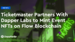dappradar.com ticketmaster partners with dapper labs to mint event nfts on flow blockchain ticketmaster partners with dapper labs to mint event nfts on flow blockchain