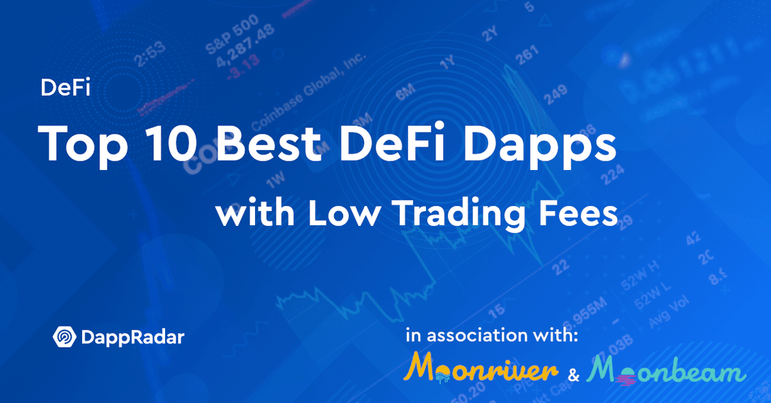 dappradar.com top 10 best defi dapps with low trading fees top 10 defi dapps moonriver moonbeam