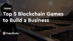 dappradar.com top 5 blockchain games to build a business top 5 blockchain games to build a business