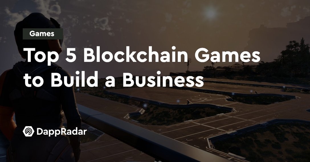 dappradar.com top 5 blockchain games to build a business top 5 blockchain games to build a business