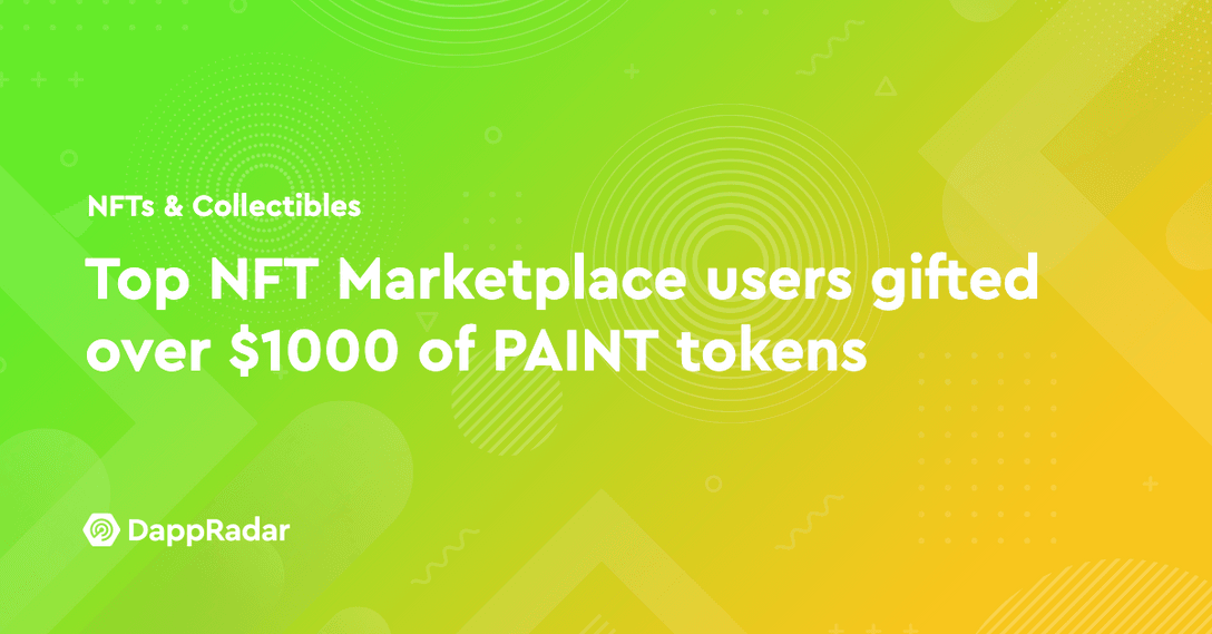 dappradar.com top nft marketplace users gifted over 1000 in paint tokens untitled 2021 03 10t113146.273
