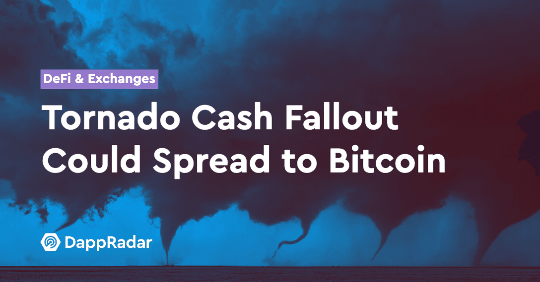 dappradar.com tornado cash fallout could spread to bitcoin tornado cash