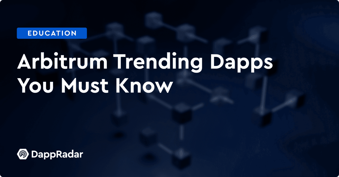 dappradar.com trending dapps on arbitrum you must know arbitrumtrendingdapps