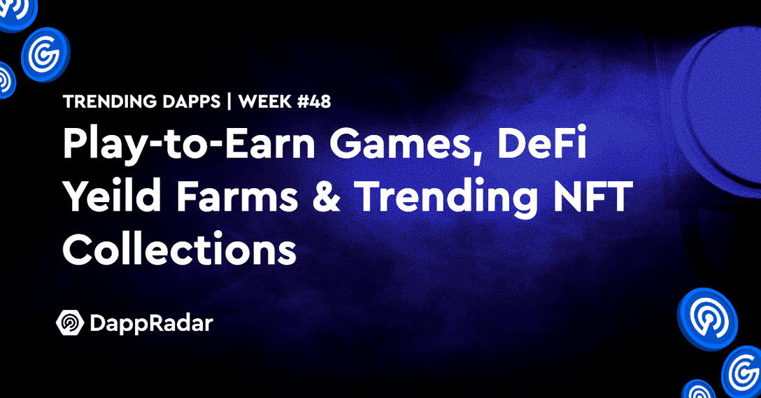 dappradar.com trending dapps play to earn games defi yeild farms trending nft collections trending 48