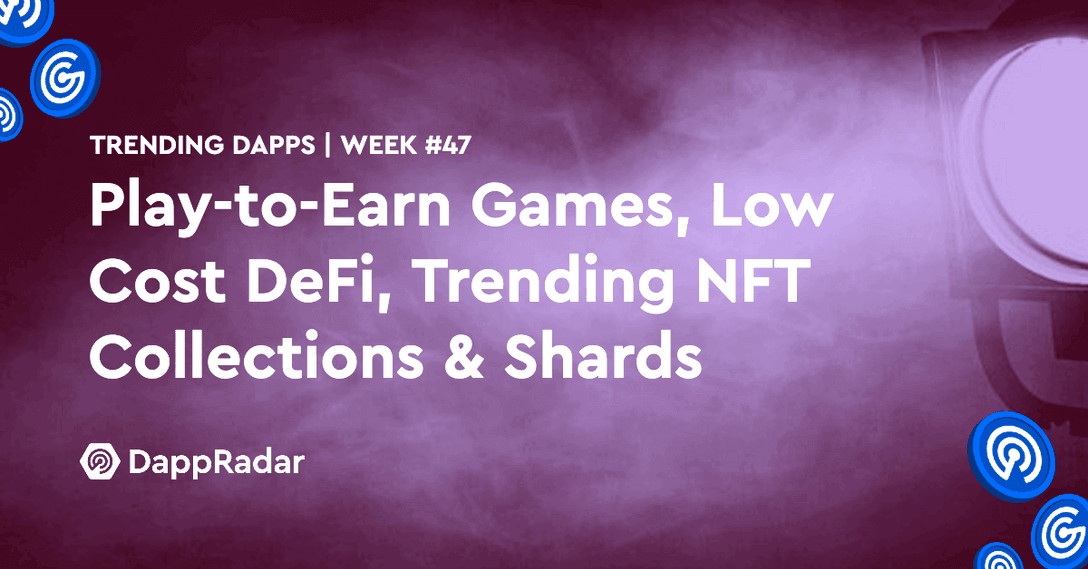 dappradar.com trending dapps play to earn games low cost defi trending nft collections shards untitled 2021 11 25t122438.568
