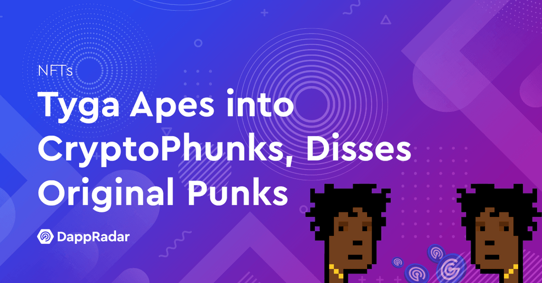 dappradar.com tyga apes into cryptophunks disses original punks tyga phunks