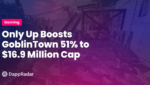 dappradar.com viral game only up boosts goblintown 51 to 16 99 million market cap viral game only up boosts goblintown 51 to 16.99 million market cap
