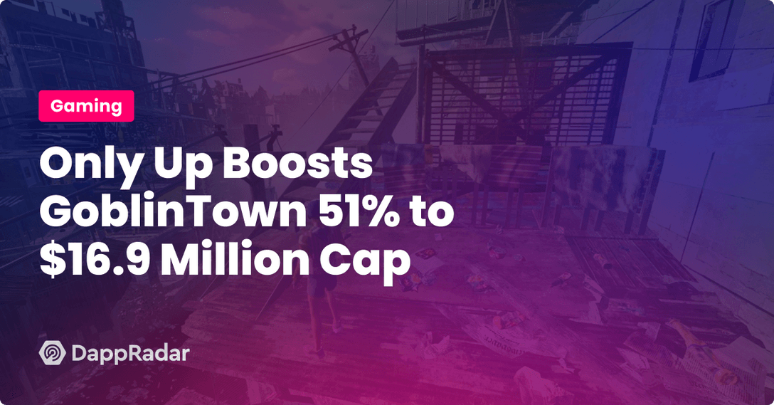 dappradar.com viral game only up boosts goblintown 51 to 16 99 million market cap viral game only up boosts goblintown 51 to 16.99 million market cap