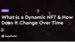 dappradar.com what is a dynamic nft and how does it change over time what is a dynamic nft how does it change over time