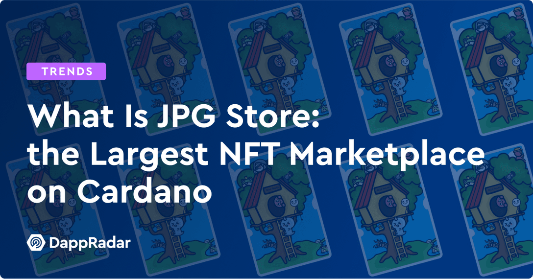 dappradar.com what is jpg store the largest nft marketplace on cardano what is jpg store the largest nft marketplace on cardano