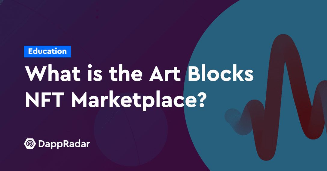 dappradar.com what is the art blocks nft marketplace what is art blocks