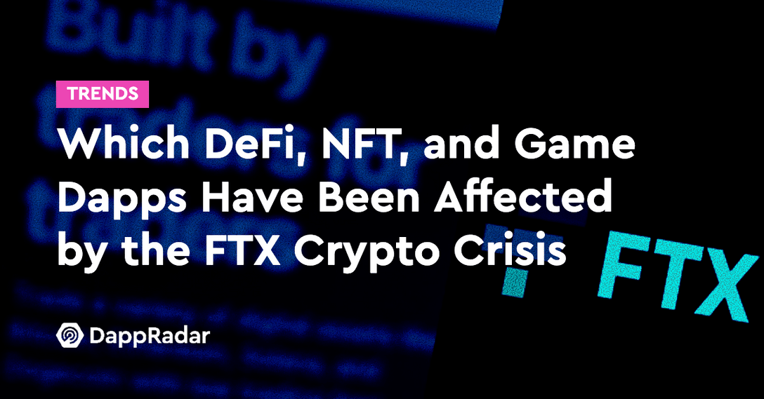 dappradar.com which defi nft game dapps have been affected by the ftx crypto crisis ftx issues