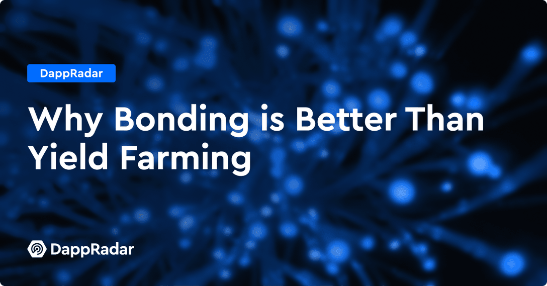 dappradar.com why bonding is better than yield farming why bonding is better than yield farming