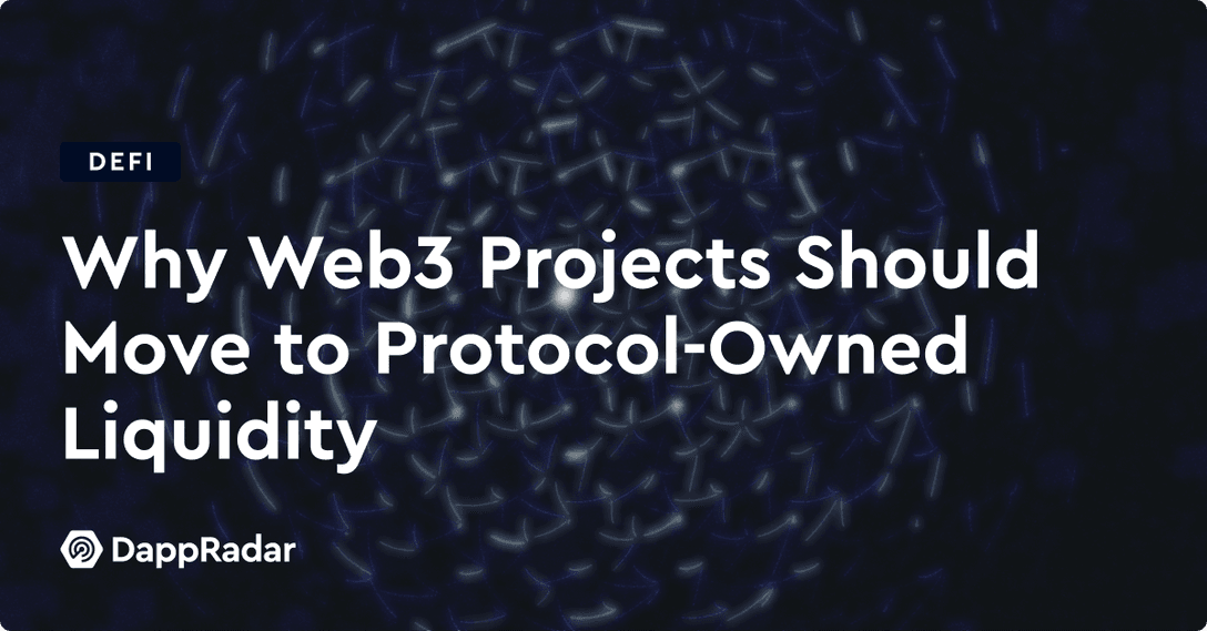 dappradar.com why web3 projects should move to protocol owned liquidity why web3 projects should move to protocol owned liquidity